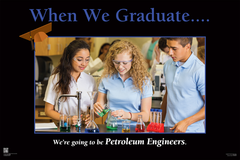 When We Graduate.......We are going to be Petroleum Engineers- (24" x 36" Unframed Print)