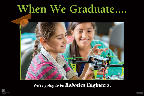 When We Graduate.......We are going to be Robotic Engineers- (24" x 36" Unframed Print)