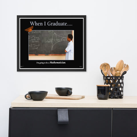 When I Graduate.......I'm going to be a Mathematician-Framed Print