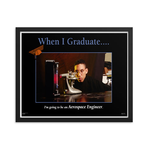 When I Graduate.......I'm going to be a Aerospace Engineer-Framed Print