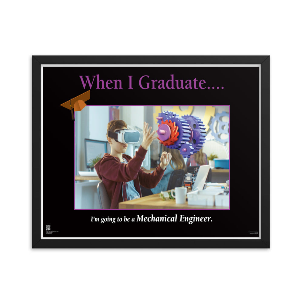 When I Graduate.......I'm going to be a Mechanical Engineer-Framed Print