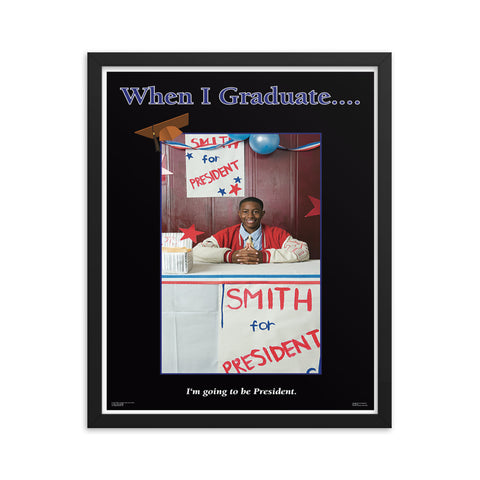 When I Graduate.......I'm going to be President- Framed Print