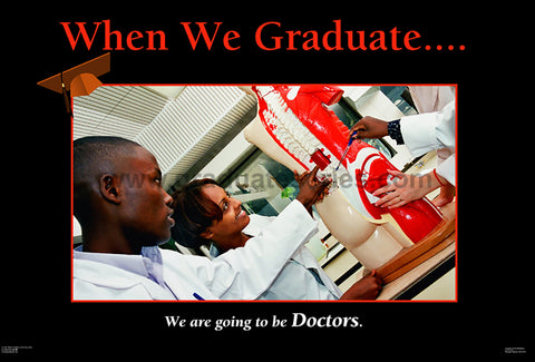 When We Graduate.......We are going to be Doctors-(24" x 36" Unframed Print)